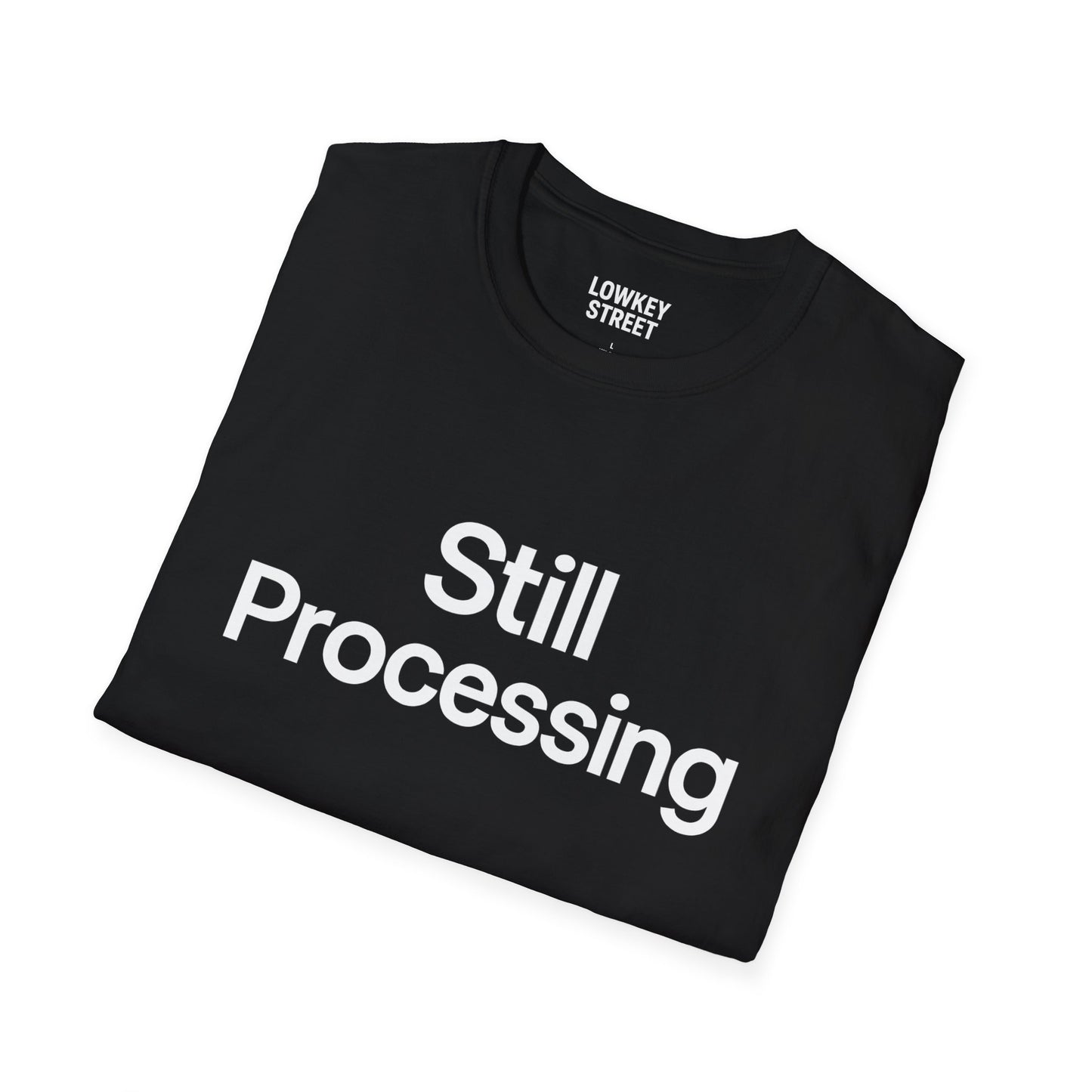 Still Processing T-Shirt