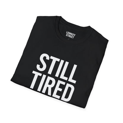 Still Tired T-Shirt
