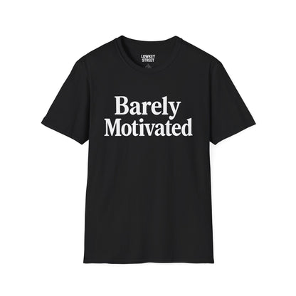 Barely Motivated T-Shirt