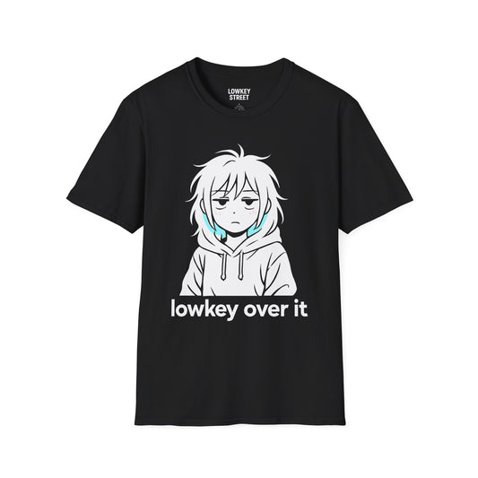 Lowkey Over It T-Shirt (Hoodie Design)