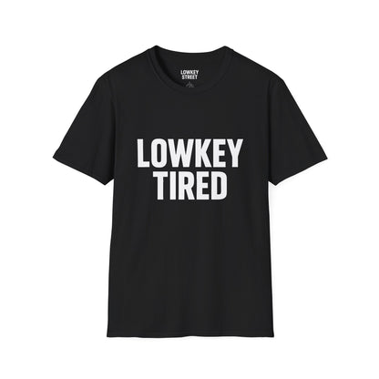 Lowkey Tired T-Shirt
