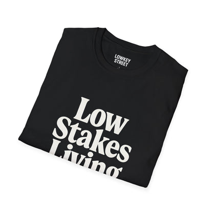 Low Stakes Living T-Shirt