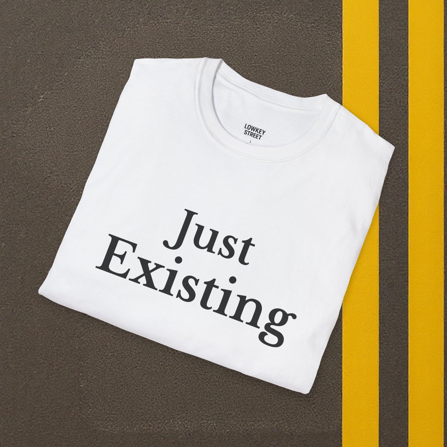 Just Existing T-Shirt