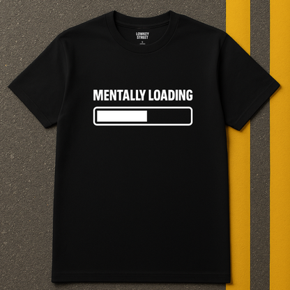 Mentally Loading T-Shirt