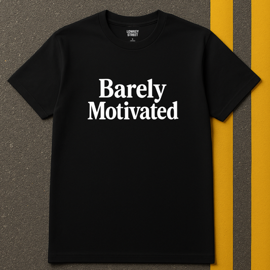 Barely Motivated T-Shirt