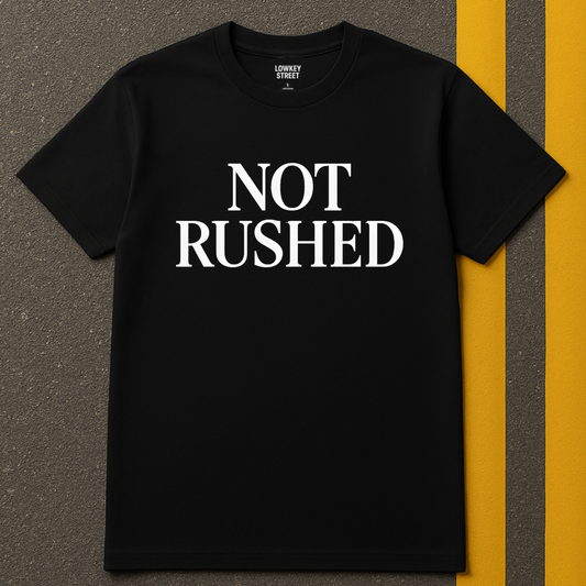 Not Rushed T-Shirt