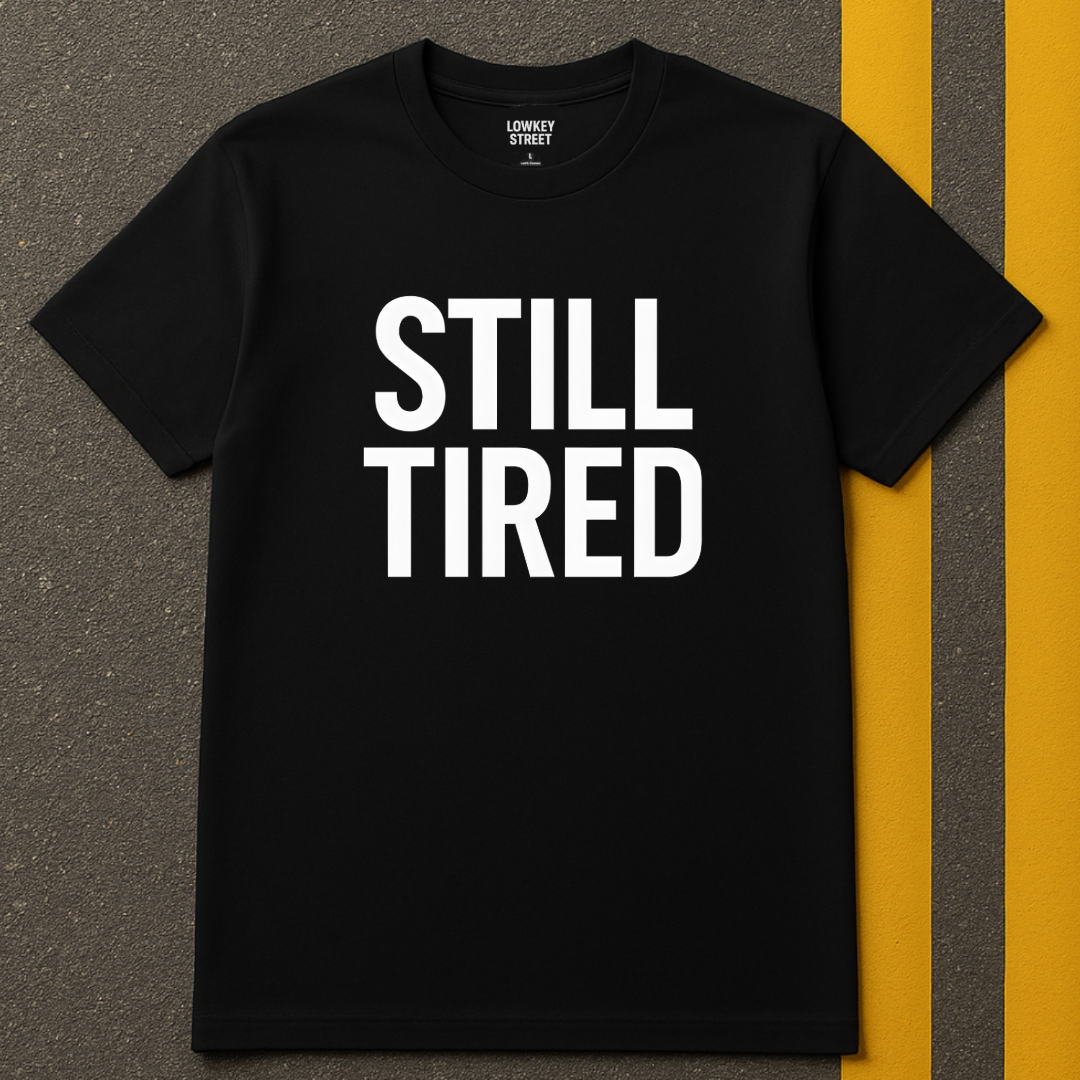 Still Tired T-Shirt