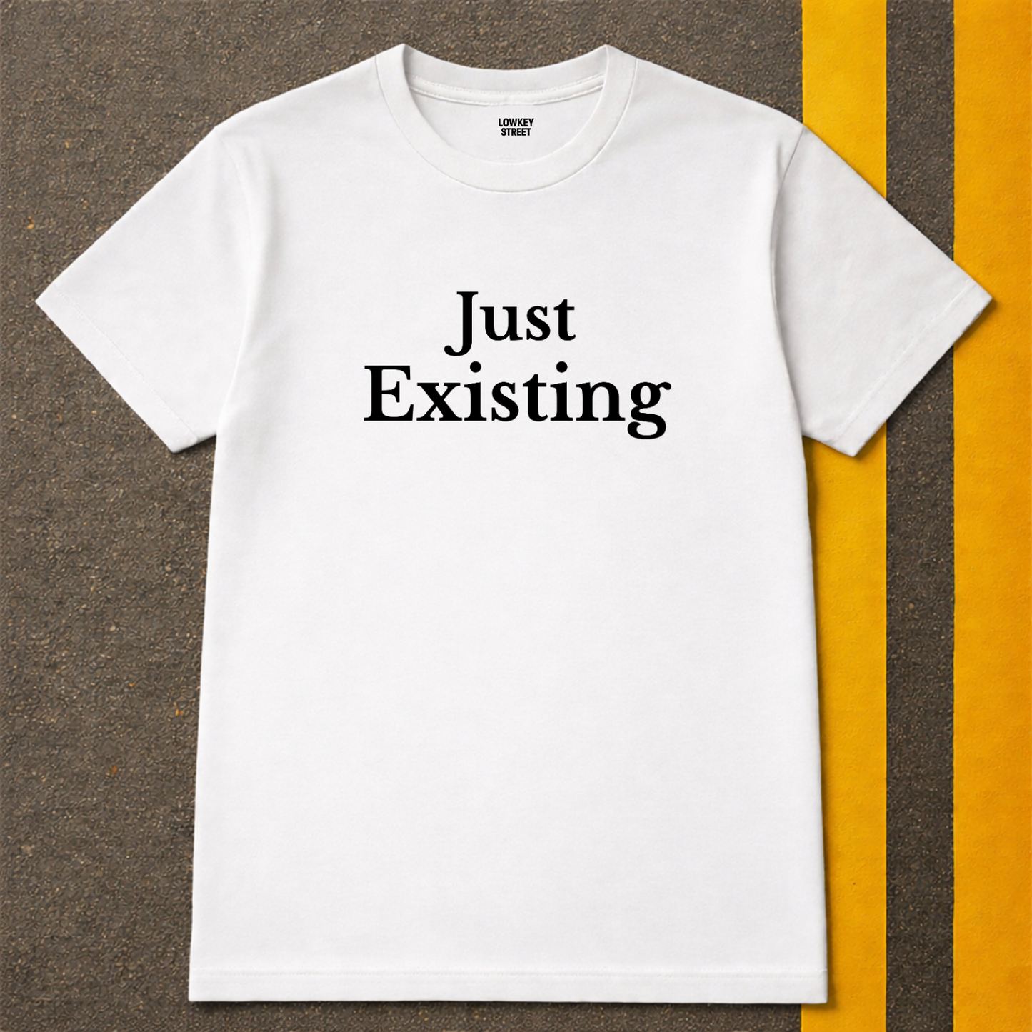 Just Existing T-Shirt