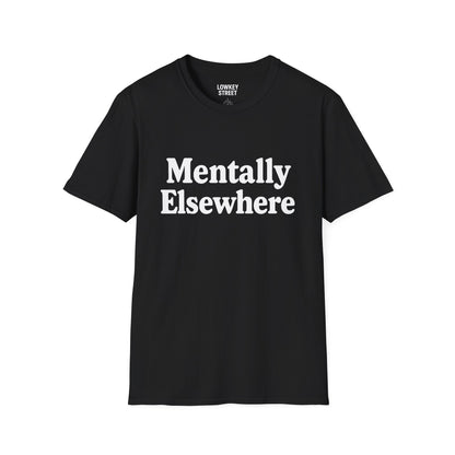 Mentally Elsewhere T‑Shirt