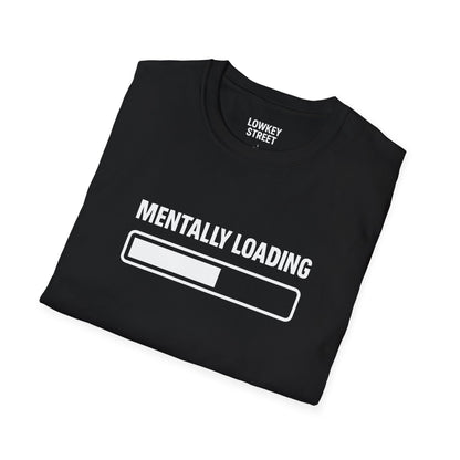 Mentally Loading T-Shirt