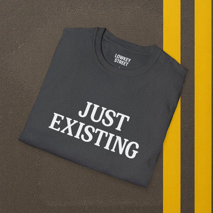 Just Existing T-Shirt