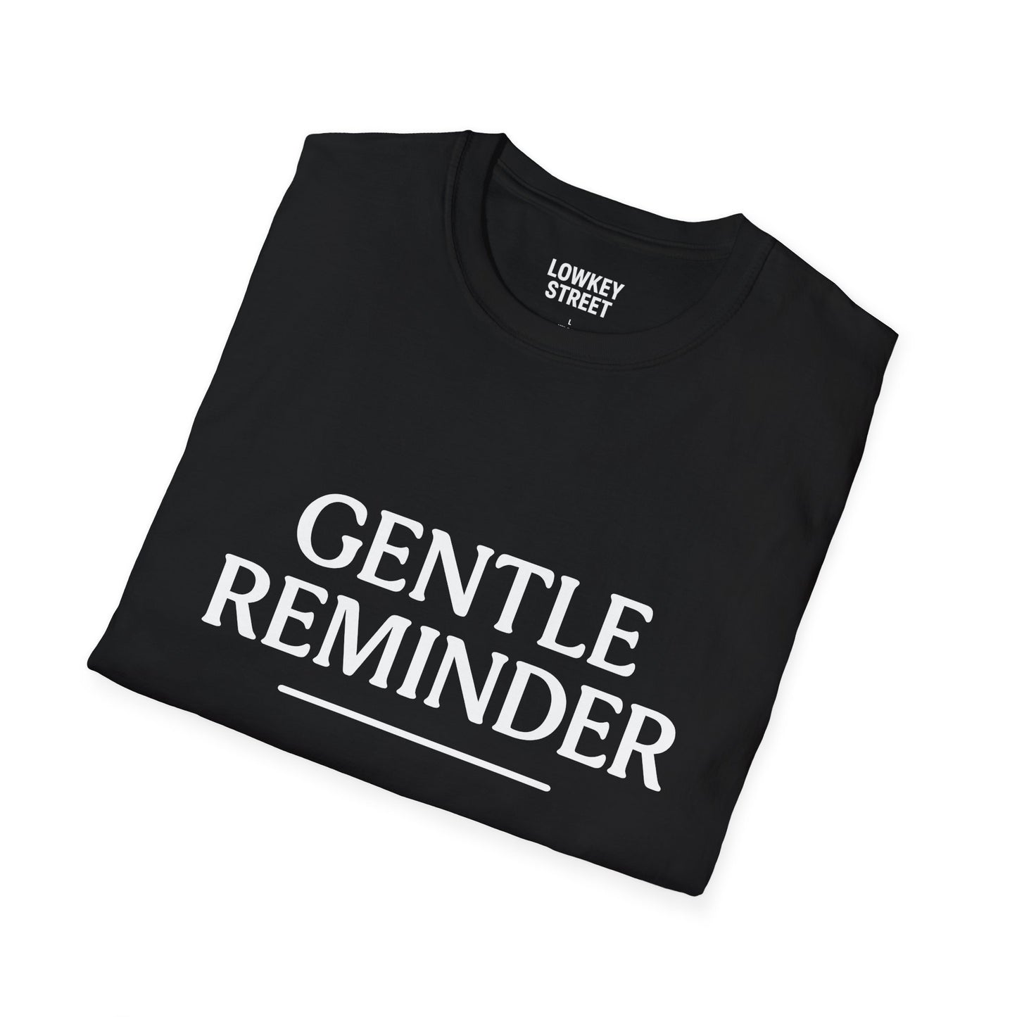 Gentle Reminder T-Shirt