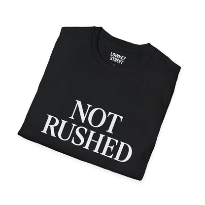 Not Rushed T-Shirt
