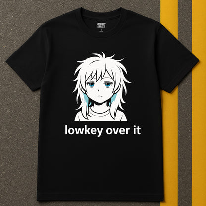 Lowkey Over It T-Shirt Dreamy