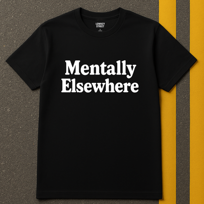 Mentally Elsewhere T‑Shirt