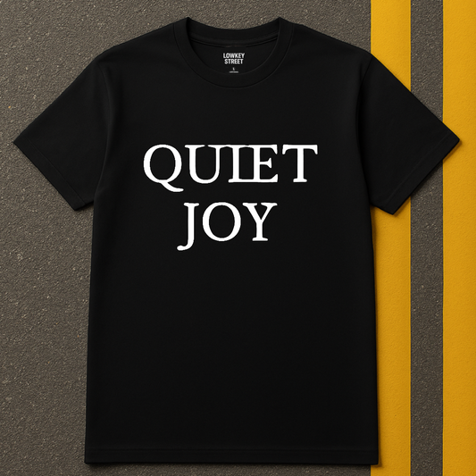 Quiet Joy T-Shirt