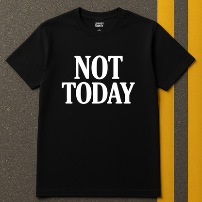 Not Today T-Shirt