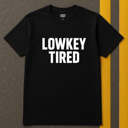 Lowkey Tired T-Shirt